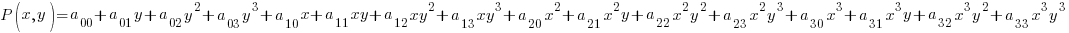 P(x,y) ={a_00+a_01y+a_02y^2+a_03y^3+a_10x+a_11xy+a_12xy^2+a_13xy^3+a_20x^2+a_21x^2y+a_22x^2y^2+a_23x^2y^3+a_30x^3+a_31x^3y+a_32x^3y^2+a_33x^3y^3} P(x,y) ={a_00+a_01y+a_02y^2+a_03y^3+a_10x+a_11xy+a_12xy^2+a_13xy^3+a_20x^2+a_21x^2y+a_22x^2y^2+a_23x^2y^3+a_30x^3+a_31x^3y+a_32x^3y^2+a_33x^3y^3}